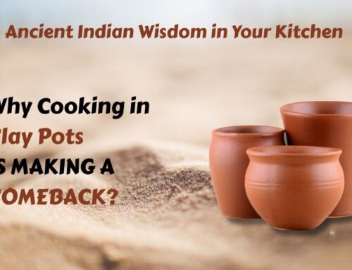 Ancient Indian Wisdom in Your Kitchen — Why Cooking in Clay Pots Is Making a Comeback